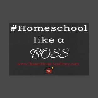 Homeschool like a Boss T-Shirt