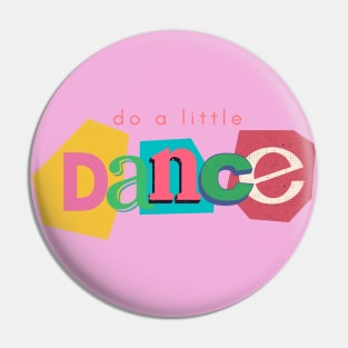 Do a little dance Pin