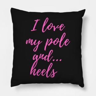 I Love My Pole And Heels - Pole Dancing Design Pillow