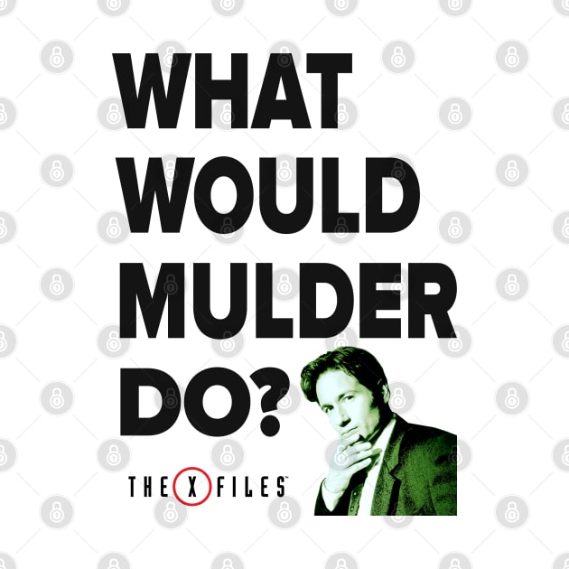 The X-Files - What Would Mulder Do? by AllThingsNerdy