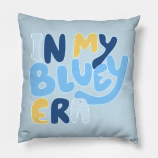 In my Bluey Era Pillow