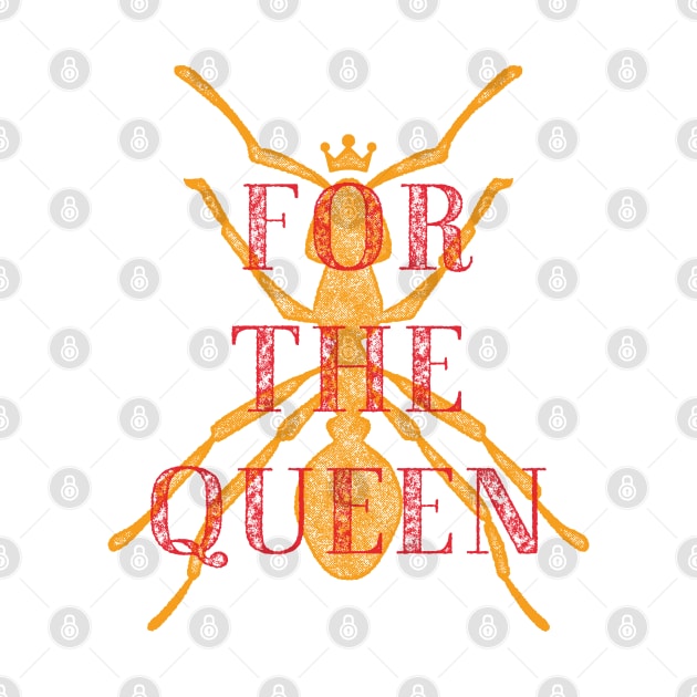 For the Queen - A Group where we all pretend to be Ants in an Ant Colony by Teeworthy Designs