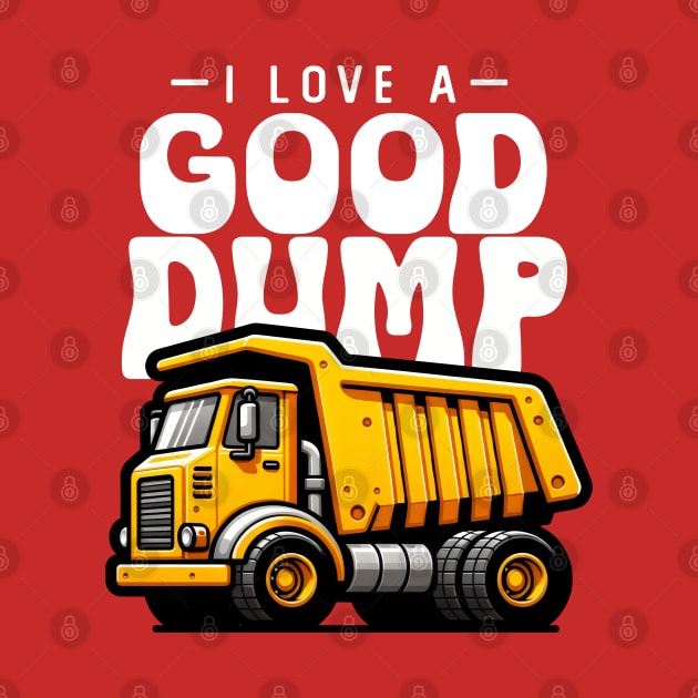 I Love A Good Dump by DetourShirts