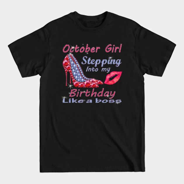 Discover October Girl Stepping Into My Birthday Like A Boss - October Birthday Women - T-Shirt