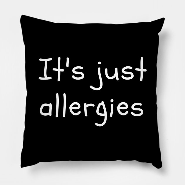 It's just allergies Pillow by MikeNotis