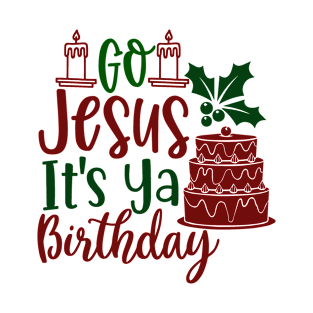 Go Jesus It's Ya Birthday T-Shirt