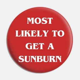 Most Likely to Get a Sunburn Pin