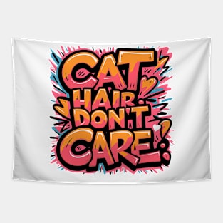 Cat hair don't care |cat lover Tapestry