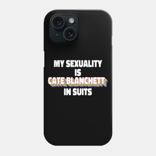 My Sexuality Is Cate Blanchett In Suits Rainbow Phone Case