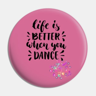 Life is better when you dance Pin