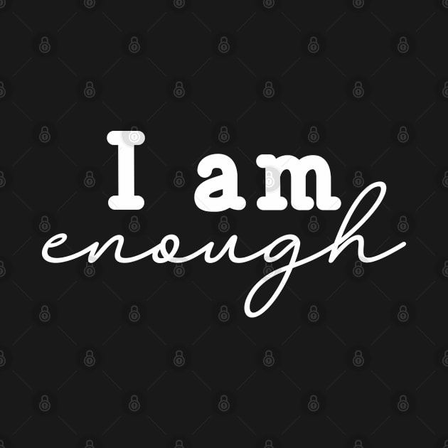 I am enough - Positivity - Motivation by Muzaffar Graphics