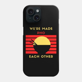 We are made pho each other Phone Case