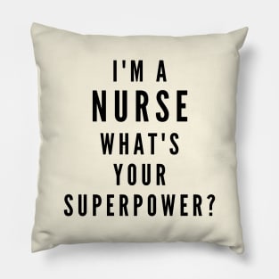 I'm a Nurse, What's Your Superpower? Pillow