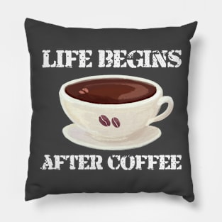 Life Begins After Coffee Pillow