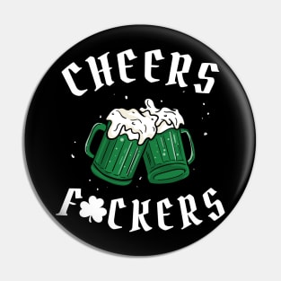 Cheers Fuckers - St Patricks Day Pin