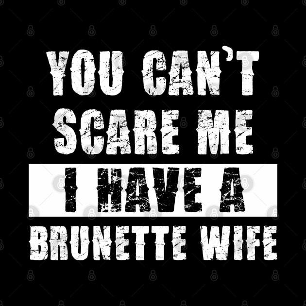 YOU CAN'T SCARE ME I HAVE A BRUNETTE WIFE by Pannolinno
