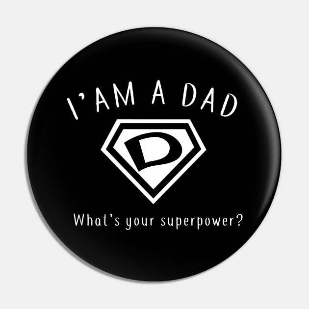 I AM A DAD, What's Your Super Power ~ Fathers day gift idea Pin by CareTees