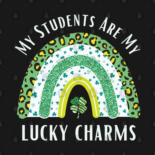 My Students Are My Lucky Charms Teacher St Patricks Day by Adam4you