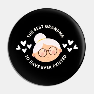 The Best Grandma To Have Ever Existed Pin