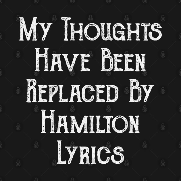 My Thoughts Have Been Replaced by Hamilton Lyrics by ahmed4411