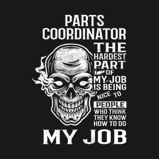 Parts Coordinator T Shirt - The Hardest Part Gift Item Tee T-Shirt