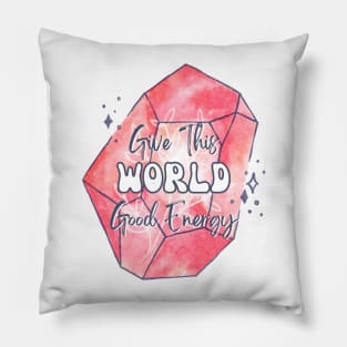 Give This World Good Energy Crystal Pillow