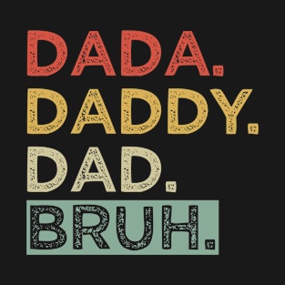 dada daddy dad bruh T-Shirt