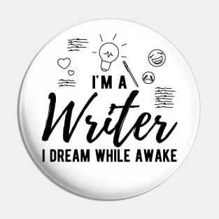 Writer - I'm a writer I dream while awake Pin