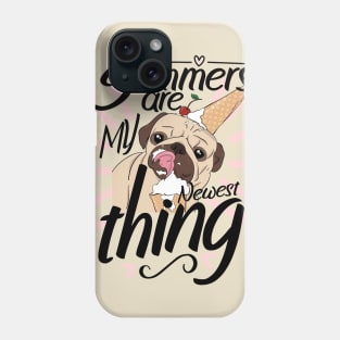 Summers are my newest thing pug funny Phone Case