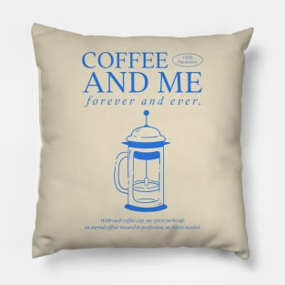 Coffee and me forever and ever Pillow