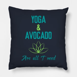 Yoga & Avocado are all I need Pillow