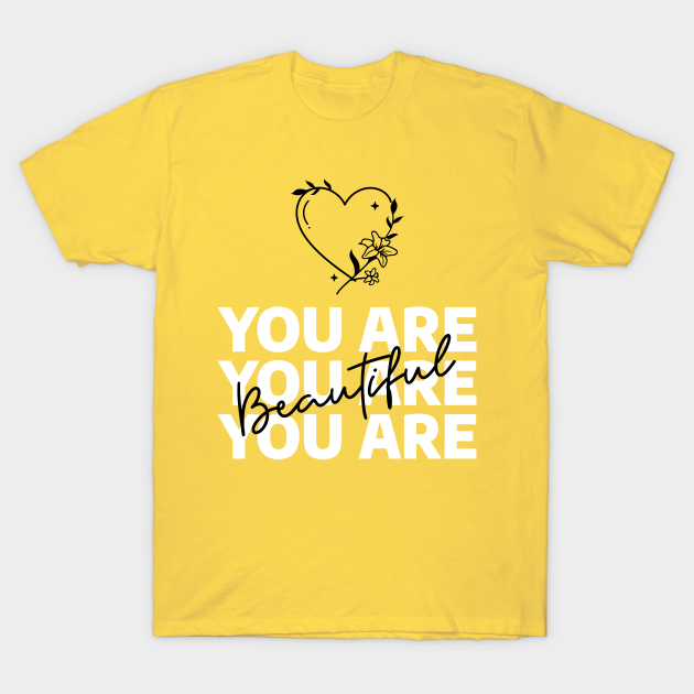 You are Beautiful - Beautiful - T-Shirt | TeePublic