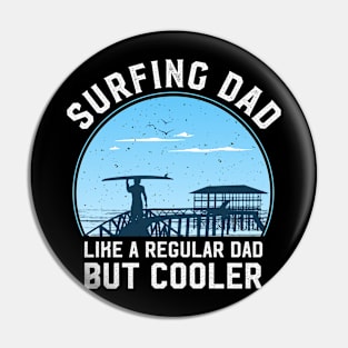 Surfing Dad Like A Regular Dad But Cooler Pin