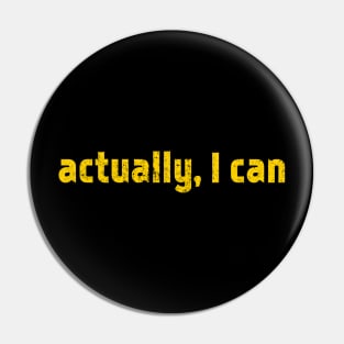 Actually, I Can, nothing is impossible yellow Pin