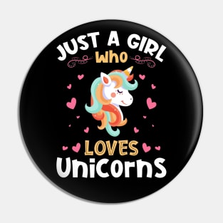 Just a Girl who Loves Unicorns Gift Pin