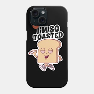 I'm So Toasted Phone Case