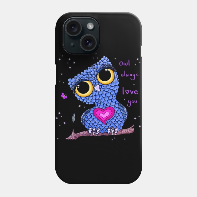 Owl always love you Phone Case by SoozieWray