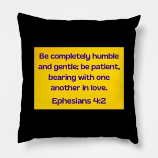 Bible Verse Ephesians 4:2 Pillow