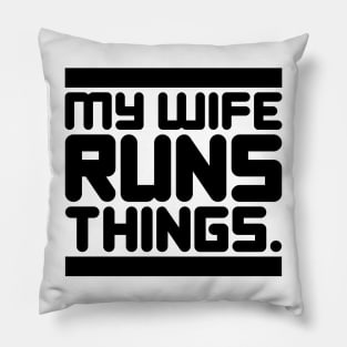 My Wife Runs Things Pillow