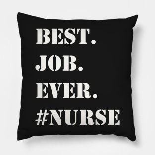 WHITE BEST JOB EVER #NURSE Pillow