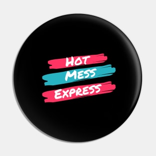 Hot Mess Express by The Davis Family Pin