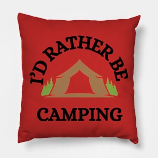 I'd Rather be Camping Pillow