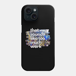 That Sounds Like Too Much Work - Golden Rainbow Acrylic Pour Phone Case