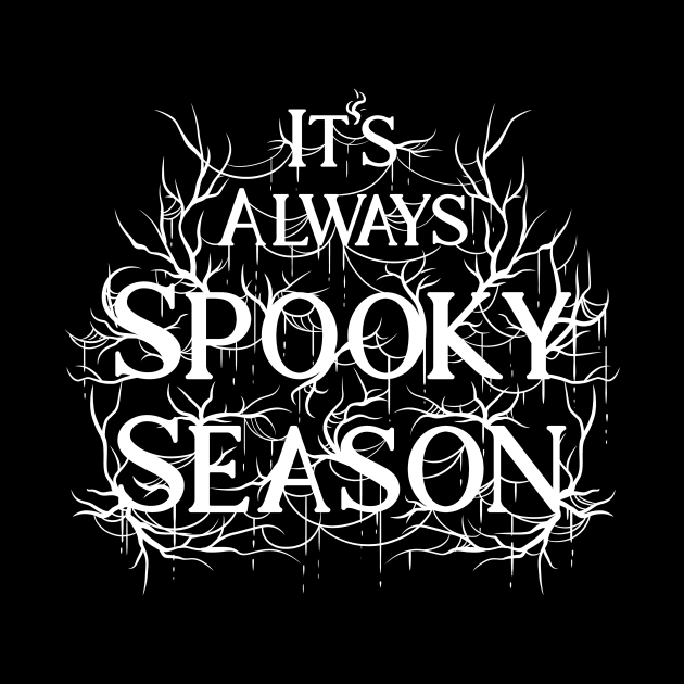 It's Always Spooky Season Halloween Autumn Shirt by Manfish Inc.