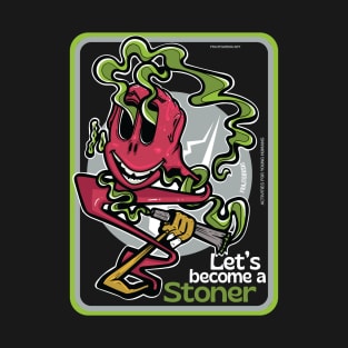 Let's become a stoner T-Shirt