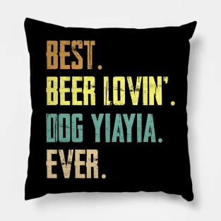 Best Beer Loving Dog Yiayia Ever Pillow