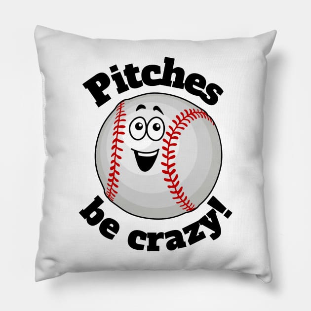 Pitches Be Crazy Baseball Guy Pillow by Statewear