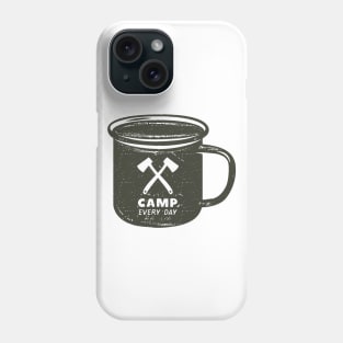 Camp Every Day! Phone Case