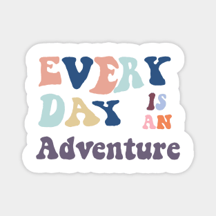 everyday is an adventure Magnet