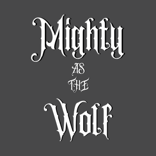 Mighty As The Wolf T-Shirt